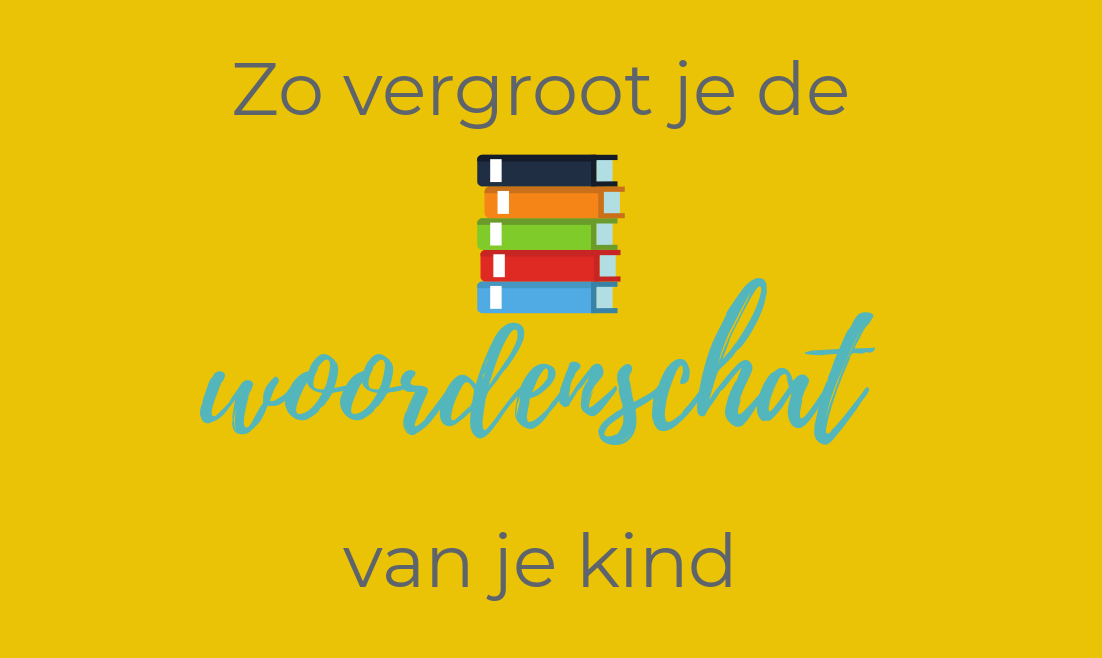Zo vergoot je de woordenschat van je kind
